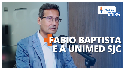 TALK+ #135: Dr. Fabio Baptista, presidente da Unimed São José dos Campos