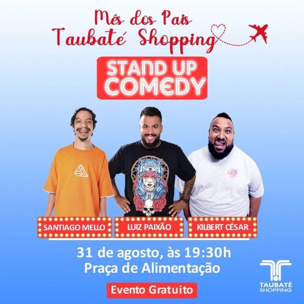 Banner de divulgação do último encontro de humoristas no Mês dos Pais que acontecerá hoje (31) no Taubaté Shopping. Estão na foto o Santiago Mello, Luiz Paixão e o Kilbert César.