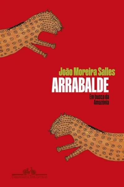 capa do livro "arrebalde", de joão moreira sales. elatem fundo vermelho e uma duas capivaras saindo da lateral em direção ao centro da página: uma no canto superior esquerdo e outra no canto inferior direito. ao centro da capa, mais deslocado à direita, o título "arrebalde", em cima dele o nome do autor e abaixo do título o subtítulo "em busca da amazônia"
